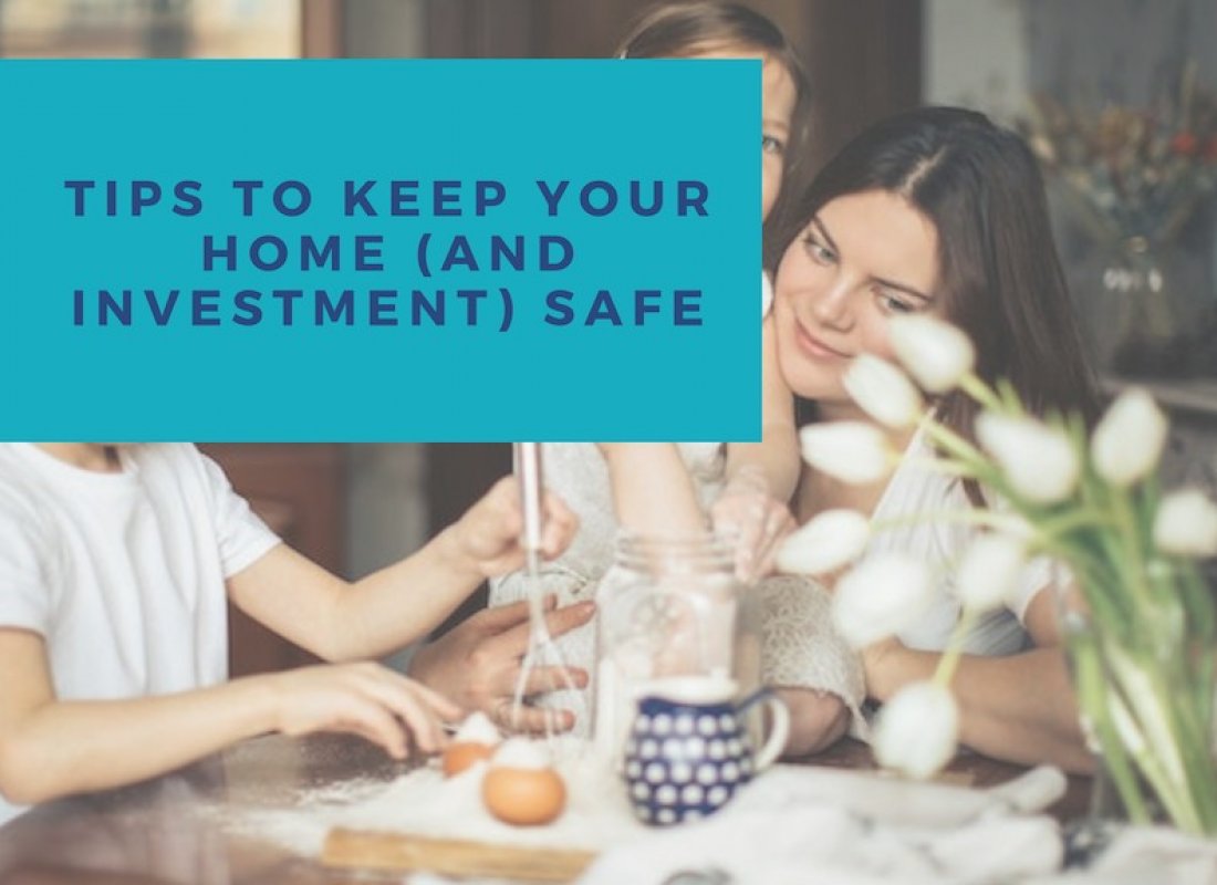 Tips to Keep Your Home (and Investment) Safe