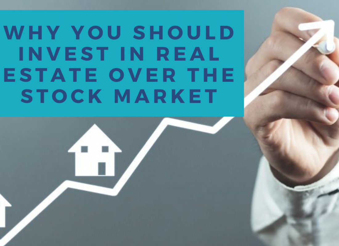 Why You Should Invest in Real Estate Over the Stock Market